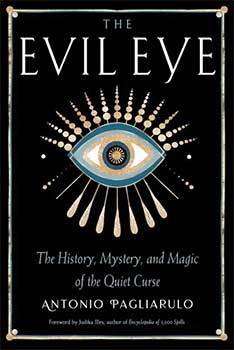 Evil Eye, History,Mystery, & Magic by Antonio Pagliarulo